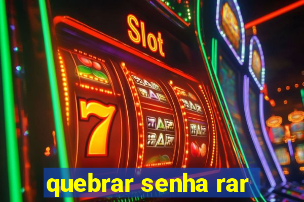 quebrar senha rar